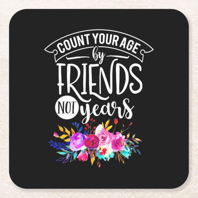 Count Your Age By Friends Square Paper Coaster (Front)