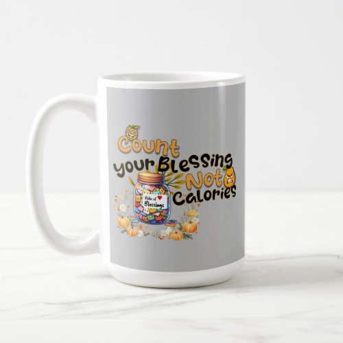 Count Your Blessings Not Calories  Proverbs 151 Coffee Mug