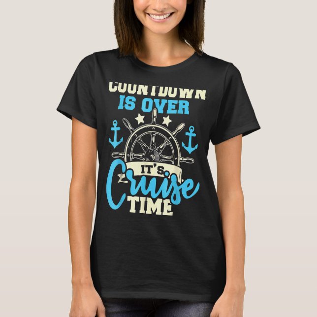 Countdown Is Over I T's Cruise T Ime  Cruising T-Shirt (Front)