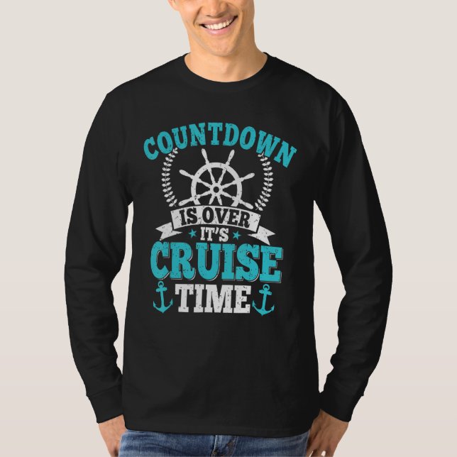Countdown Is Over It s Cruise Time  Cruising  Crui T-Shirt (Front)