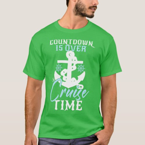 Countdown Is Over Its Cruise Time Cruising Lover C T_Shirt