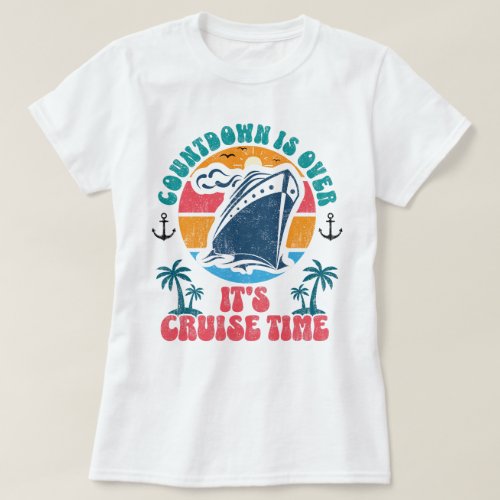 Countdown Is Over Its Cruise Time Cruising Lover T_Shirt