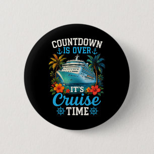 Countdown Is Over Its Cruise Time Family Vacation  Button