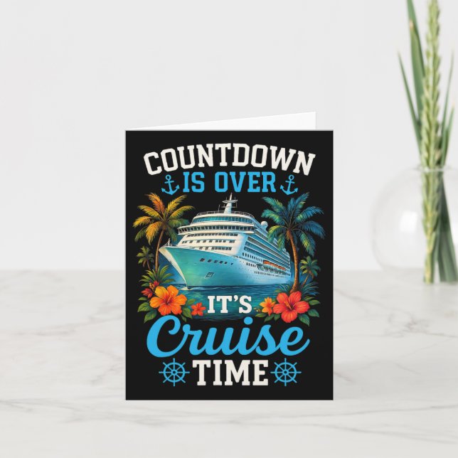 Countdown Is Over Its Cruise Time Family Vacation  Card (Front)