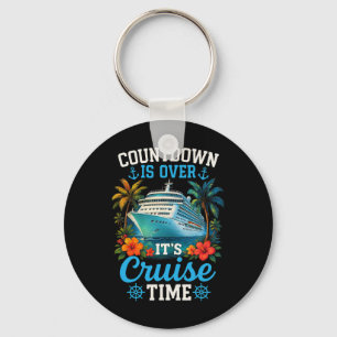 Countdown Is Over Its Cruise Time Family Vacation Keychain