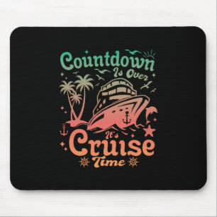 Countdown Is Over It's Cruise Time Family Vacation Mouse Pad