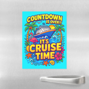 Countdown is Over, It's Cruise Time Magnet Magnetic Dry Erase Sheet