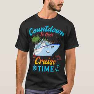 Countdown Is Over It'S Cruise Time Men Women Cruis T-Shirt