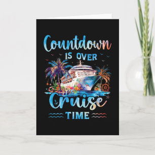 Countdown Is Over It's Cruise Time On Cruise Ship Card