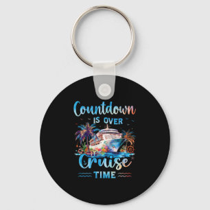 Countdown Is Over It's Cruise Time On Cruise Ship Keychain