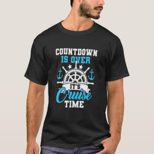 Countdown Is Over It's Cruise Time Sailing Captain T-Shirt