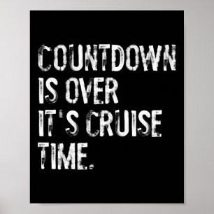Countdown Is Over It's Cruise Time Vacation Funny  Poster