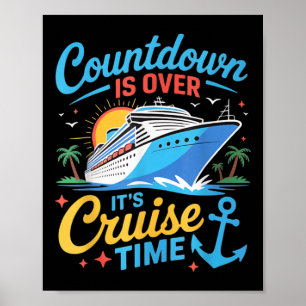 Countdown Is Over Its Cruise Time Women Men Cruise Poster