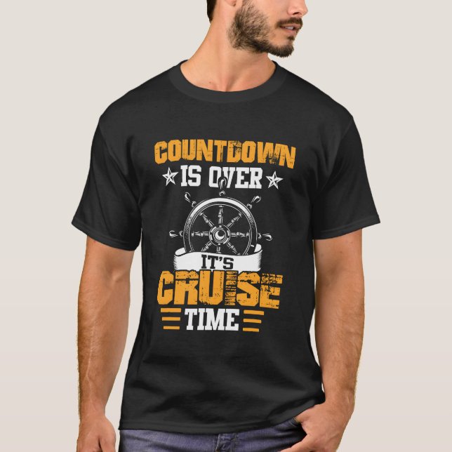 Countdown Is Over Its Cruiseime Cruising Lover fun T-Shirt (Front)