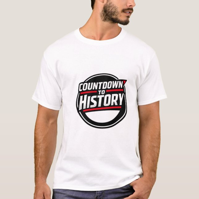 Countdown To History Shirt – Global Event Inspired (Front)