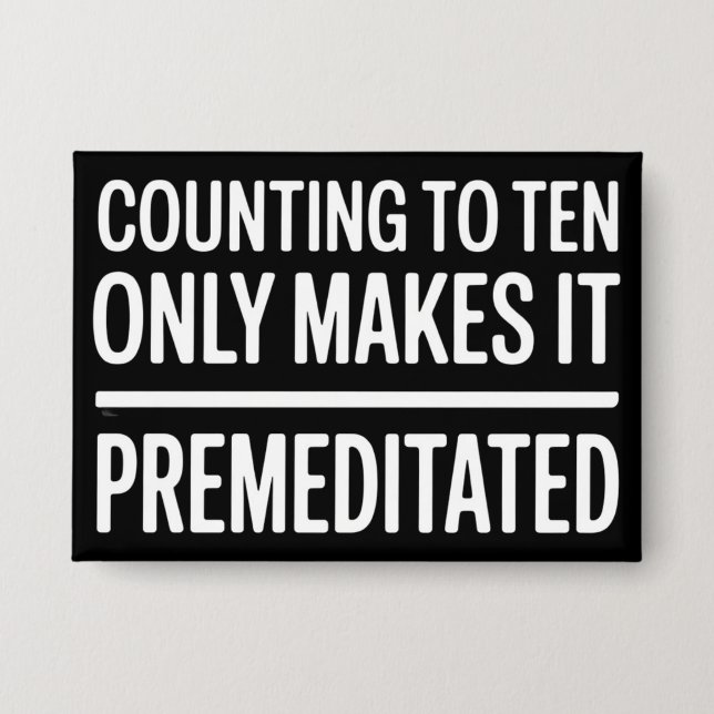 Counting To Ten Only Makes It Premeditated Funny Button (Front)