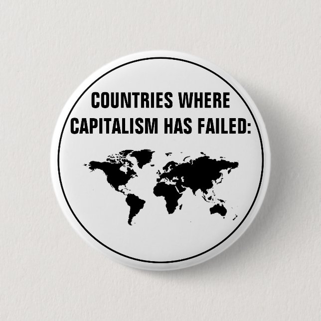 Countries Where Capitalism Has Failed Button (Front)