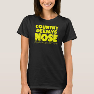 Country Deejays Nose That I'm an Outlaw funny coun T-Shirt