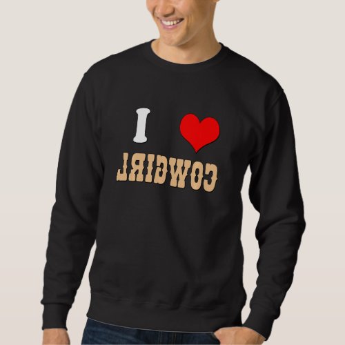 Country Funny I Heart Cowgirls I Love Reverse Cowg Sweatshirt