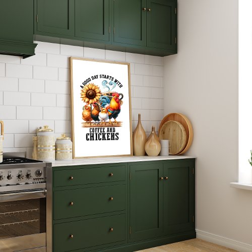 Country Good Day Starts with Coffee and Chickens Poster
