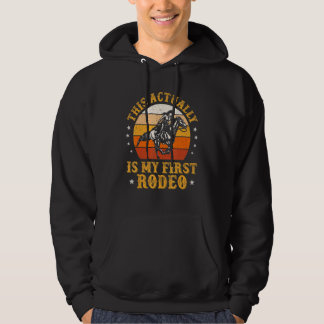 Country Life Howdy This Actually Is My First Rodeo Hoodie