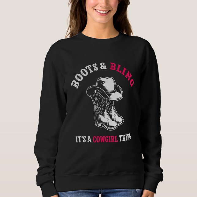 Country Life Western Boots And Bling It's A Cowgir Sweatshirt (Front)