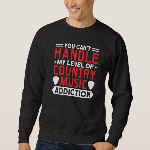 Country Music Addiction Cowboy Country Song Fans M Sweatshirt