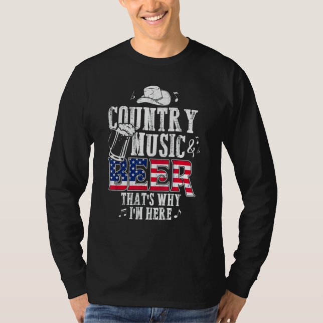 Country Music And Beer That S Why I M Here Funny   T-Shirt (Front)