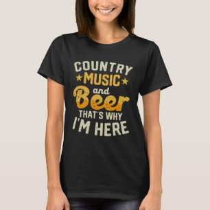 Country Music and Beer That s Why I m Here Guitar T-Shirt