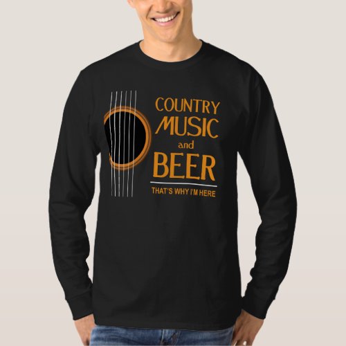 Country Music And Beer Thats Why Im Here Bass Guit T_Shirt