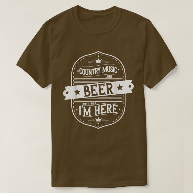 Country Music And Beer That's Why I'm Here Beer Lo T-Shirt (Design Front)
