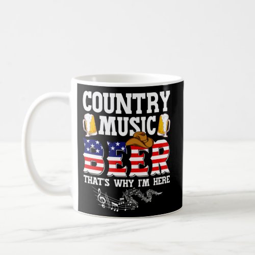 Country Music And Beer ThatS Why IM Here Patriot Coffee Mug