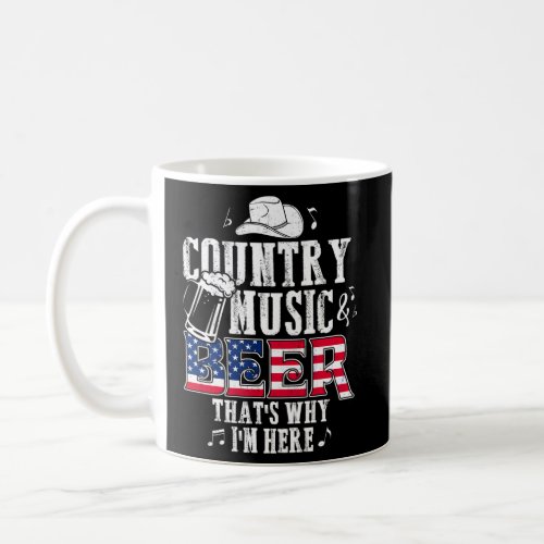 Country Music And Beer ThatS Why IM Here T Coffee Mug