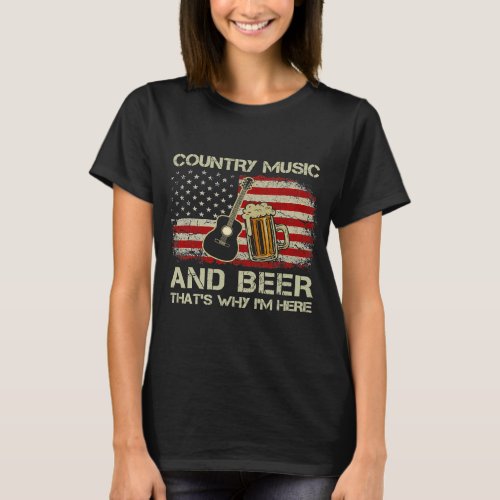 Country Music And Beer Thats Why Im Here Vintage U T_Shirt
