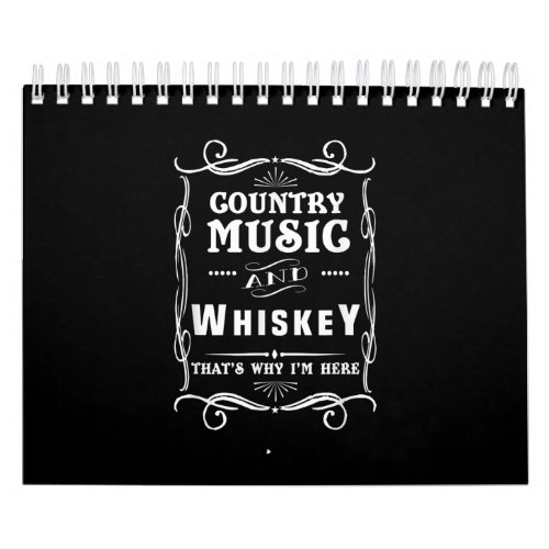 Country Music And Whiskey Thats Why Im Here Calendar