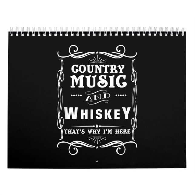 Country Music And Whiskey That's Why I'm Here Calendar (Cover)