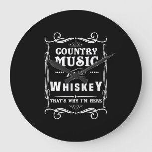 Country Music And Whiskey That's Why I'm Here Large Clock