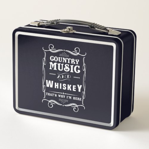 Country Music And Whiskey Thats Why Im Here Metal Lunch Box