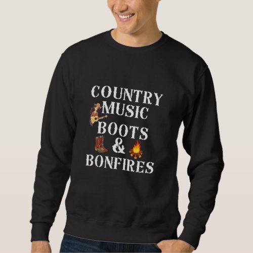 Country Music Boots  Bonfires Trucks Horses Farmi Sweatshirt