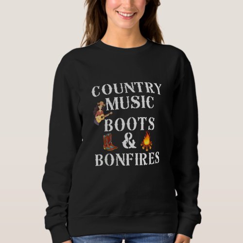 Country Music Boots  Bonfires Trucks Horses Farmi Sweatshirt