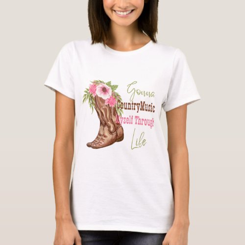 COUNTRY MUSIC _ GONNA COUNTRY MUSIC MY WAY  T_Shirt