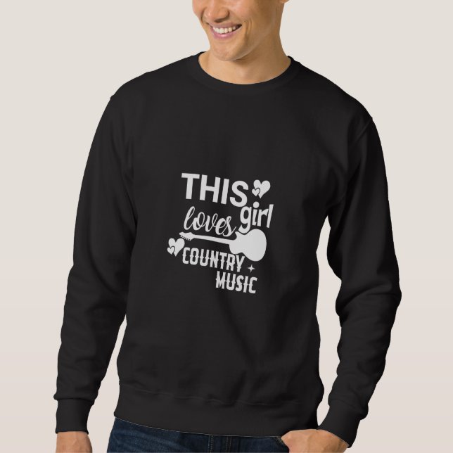 Country Music Graphic Teesthis Girl Loves Country  Sweatshirt (Front)