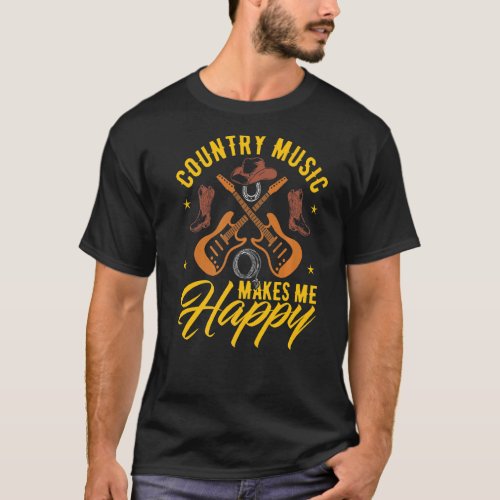Country Music Makes Me Happy Country Music T_Shirt