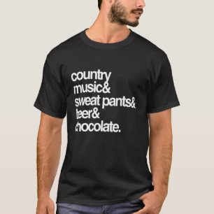 Country Music Sweat Pants Beer And Chocolate T-Shirt