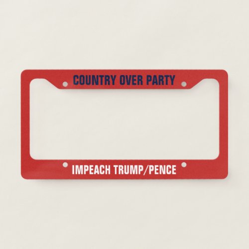 Country over Party Impeach Trump Pence License Plate Frame