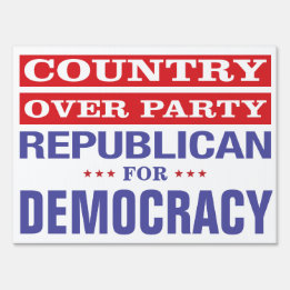 Country Over Party / Republican for Democracy Sign