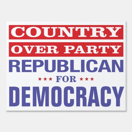 Country Over Party  Republican for Democracy Sign