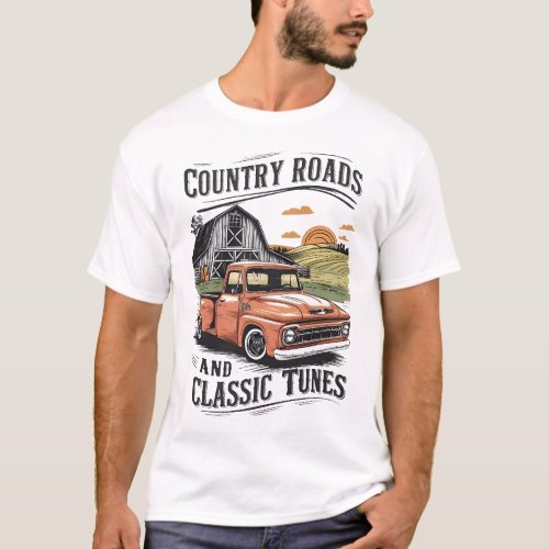Country roads and Classic tunes _ pickup truck T_Shirt