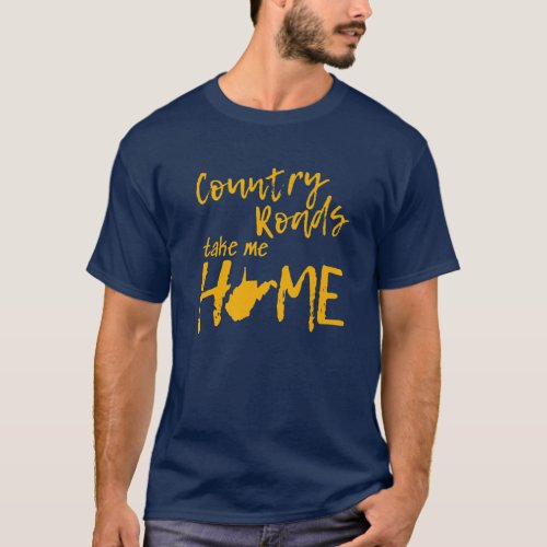 Country Roads West Virginia Map Take Me Home WV 30 T_Shirt