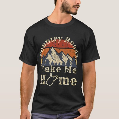 Country Roads West Virginia Take Me Home WV Map Mo T_Shirt